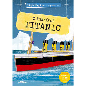 Imagem do produto Viaja, Explora e Aprende - O Incrível Titanic
