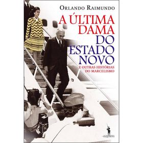 Imagem do produto A Última Dama do Estado Novo e Outras Histórias do Marcelismo
