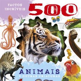 Imagem do produto 500 Factos Incríveis - Animais e Outras Criaturas